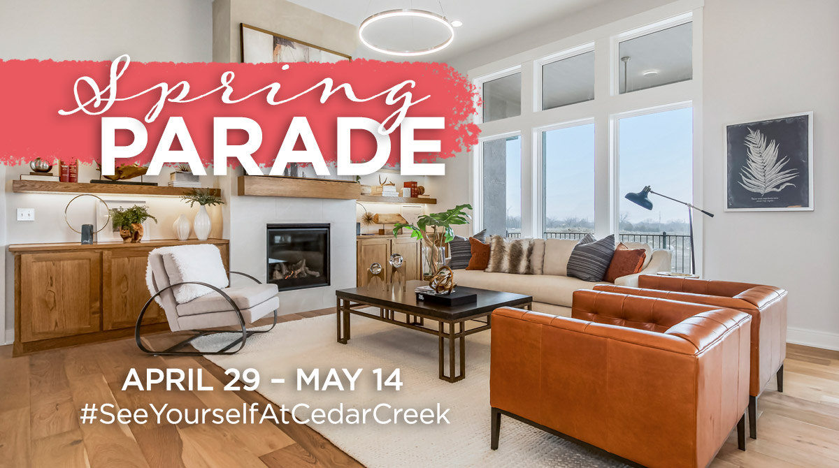 Don't Miss The 2023 Spring KC Parade of Homes! The Communities of Cedar Creek